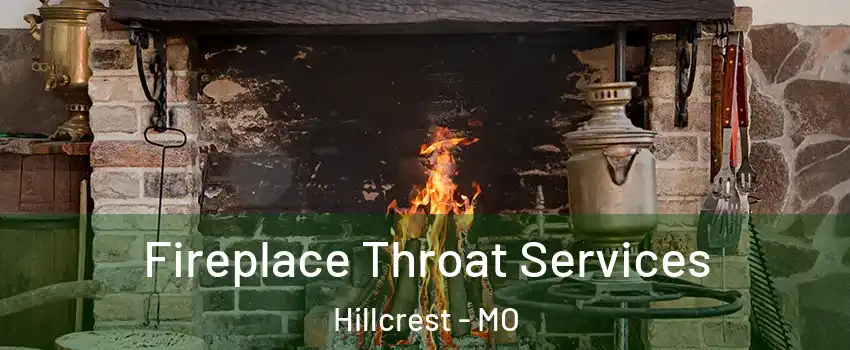 Fireplace Throat Services Hillcrest - MO