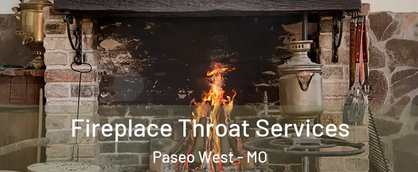 Fireplace Throat Services Paseo West - MO