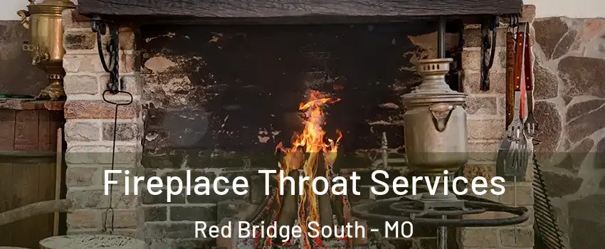 Fireplace Throat Services Red Bridge South - MO