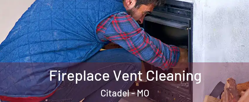 Fireplace Vent Cleaning Citadel - MO