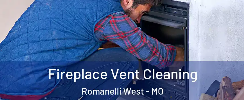 Fireplace Vent Cleaning Romanelli West - MO
