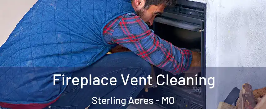 Fireplace Vent Cleaning Sterling Acres - MO