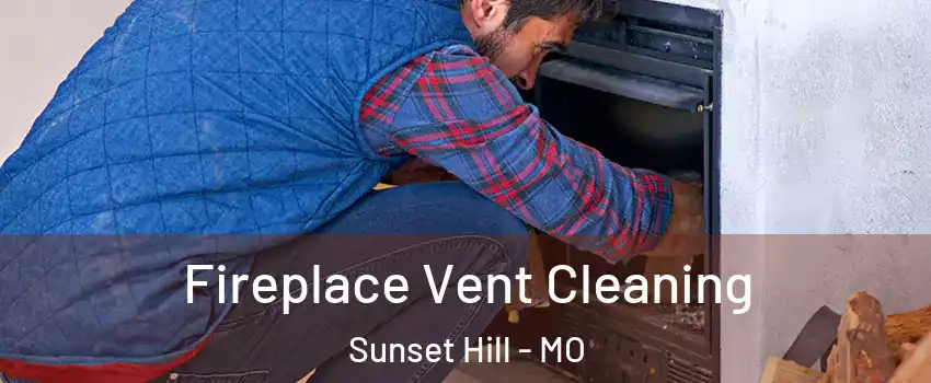Fireplace Vent Cleaning Sunset Hill - MO