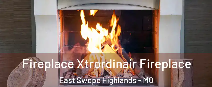 Fireplace Xtrordinair Fireplace East Swope Highlands - MO