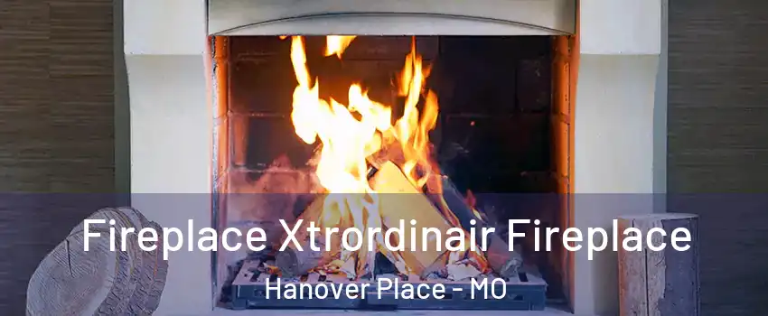 Fireplace Xtrordinair Fireplace Hanover Place - MO