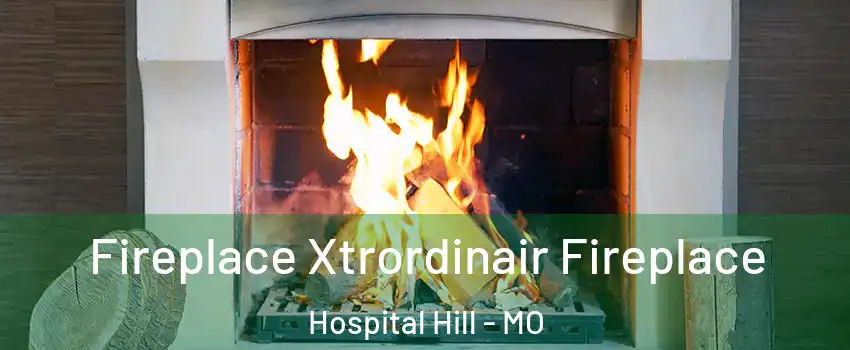 Fireplace Xtrordinair Fireplace Hospital Hill - MO