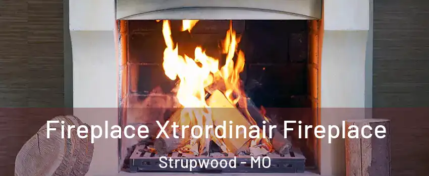 Fireplace Xtrordinair Fireplace Strupwood - MO