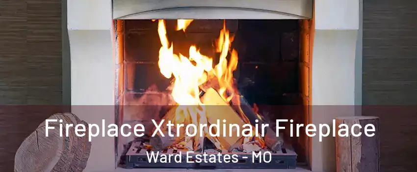 Fireplace Xtrordinair Fireplace Ward Estates - MO