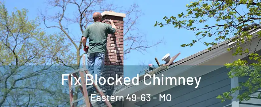 Fix Blocked Chimney Eastern 49-63 - MO