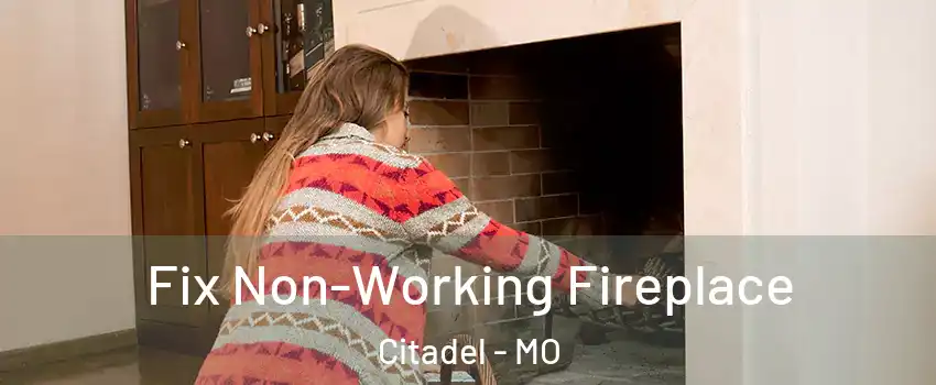 Fix Non-Working Fireplace Citadel - MO