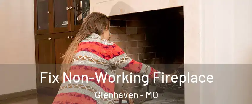 Fix Non-Working Fireplace Glenhaven - MO