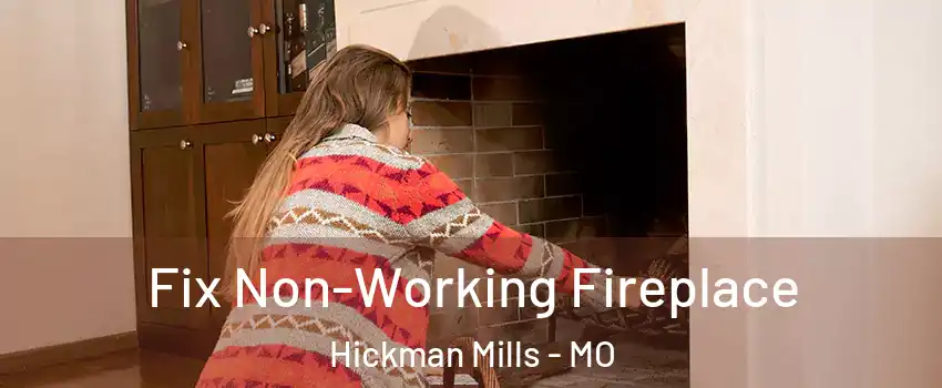 Fix Non-Working Fireplace Hickman Mills - MO
