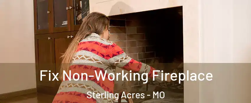 Fix Non-Working Fireplace Sterling Acres - MO