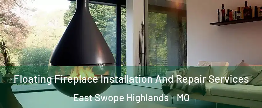 Floating Fireplace Installation And Repair Services East Swope Highlands - MO