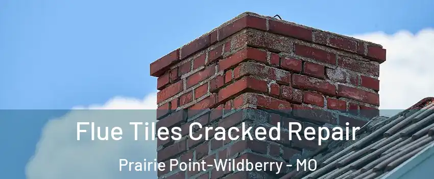 Flue Tiles Cracked Repair Prairie Point-Wildberry - MO