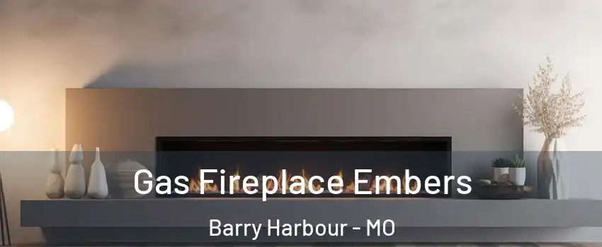 Gas Fireplace Embers Barry Harbour - MO
