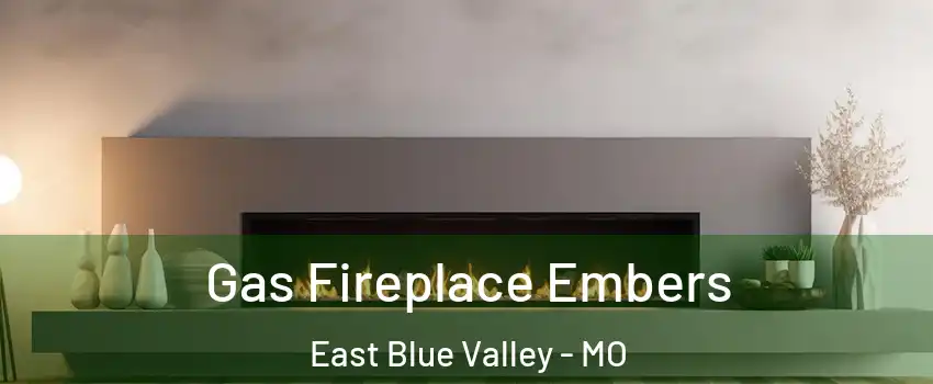 Gas Fireplace Embers East Blue Valley - MO