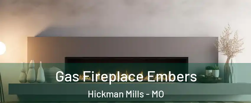 Gas Fireplace Embers Hickman Mills - MO