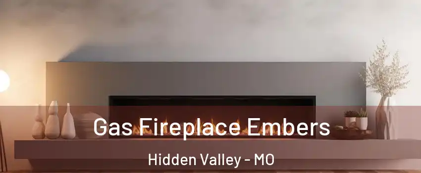 Gas Fireplace Embers Hidden Valley - MO