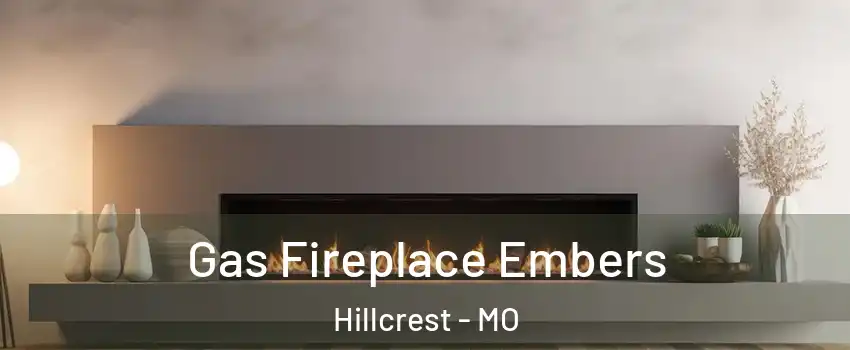 Gas Fireplace Embers Hillcrest - MO