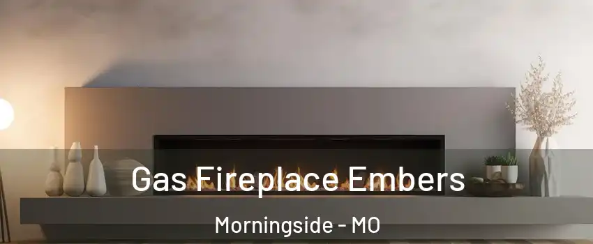 Gas Fireplace Embers Morningside - MO