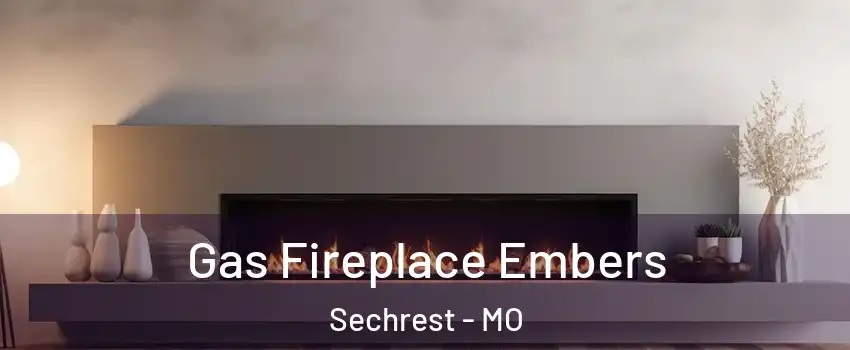 Gas Fireplace Embers Sechrest - MO