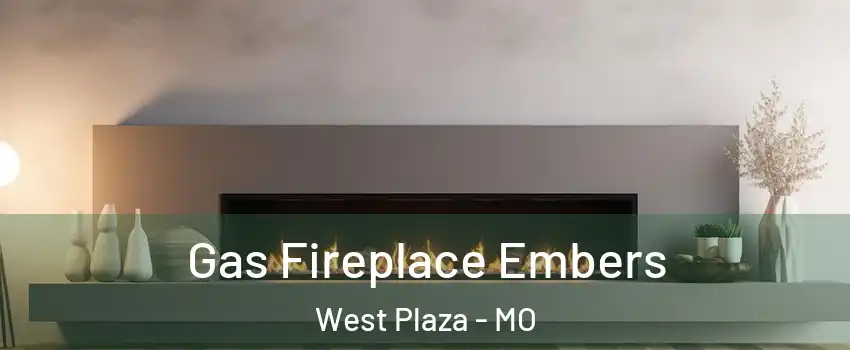 Gas Fireplace Embers West Plaza - MO