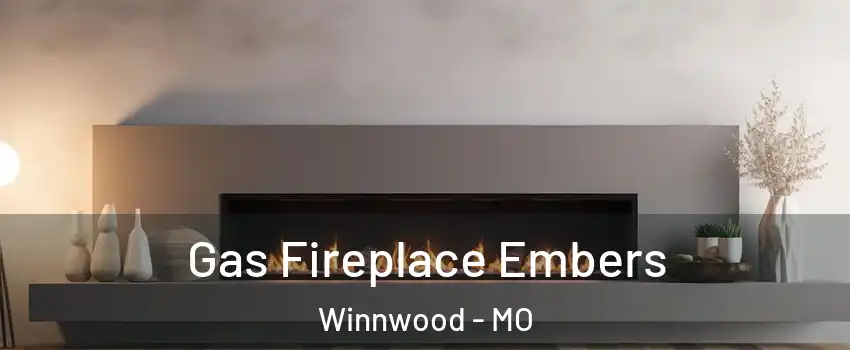 Gas Fireplace Embers Winnwood - MO