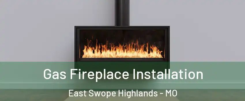Gas Fireplace Installation East Swope Highlands - MO