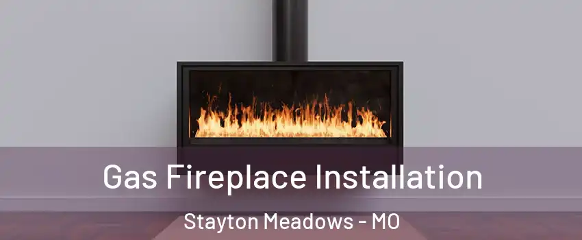 Gas Fireplace Installation Stayton Meadows - MO