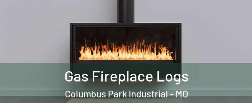 Gas Fireplace Logs Columbus Park Industrial - MO