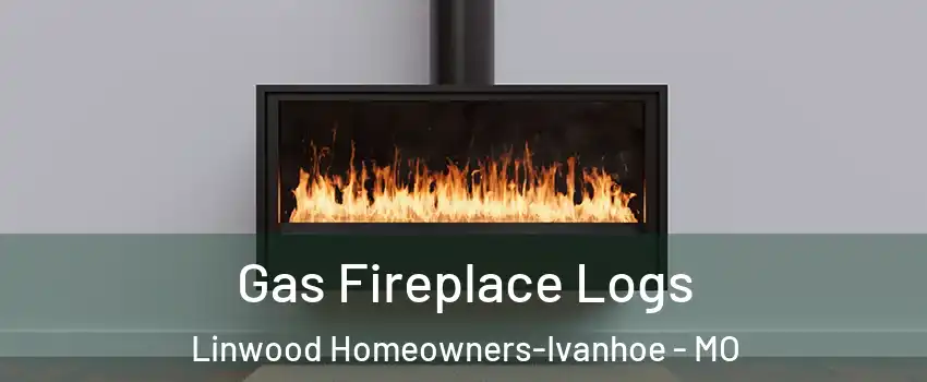 Gas Fireplace Logs Linwood Homeowners-Ivanhoe - MO