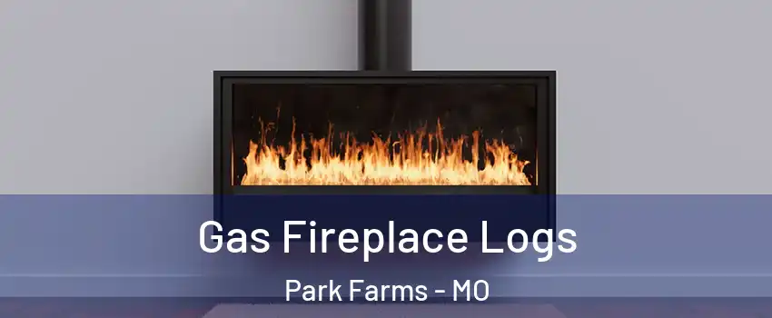 Gas Fireplace Logs Park Farms - MO