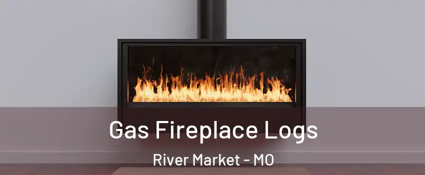Gas Fireplace Logs River Market - MO