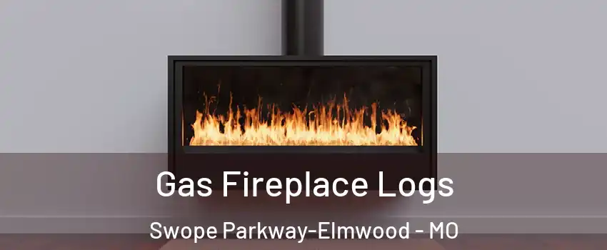 Gas Fireplace Logs Swope Parkway-Elmwood - MO