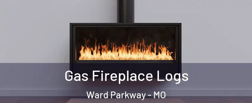 Gas Fireplace Logs Ward Parkway - MO