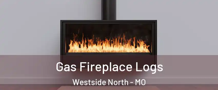 Gas Fireplace Logs Westside North - MO
