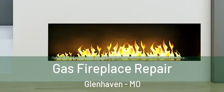 Gas Fireplace Repair Glenhaven - MO