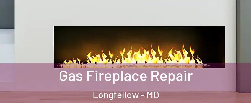 Gas Fireplace Repair Longfellow - MO