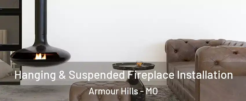 Hanging & Suspended Fireplace Installation Armour Hills - MO