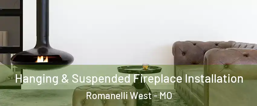 Hanging & Suspended Fireplace Installation Romanelli West - MO