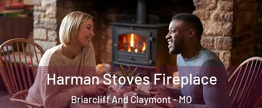 Harman Stoves Fireplace Briarcliff And Claymont - MO
