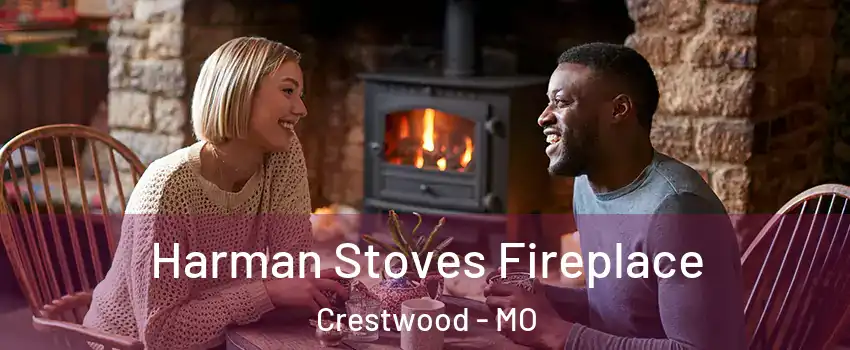 Harman Stoves Fireplace Crestwood - MO