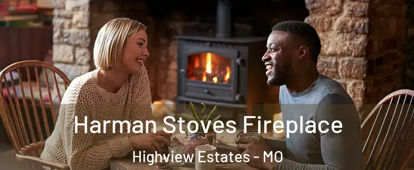Harman Stoves Fireplace Highview Estates - MO