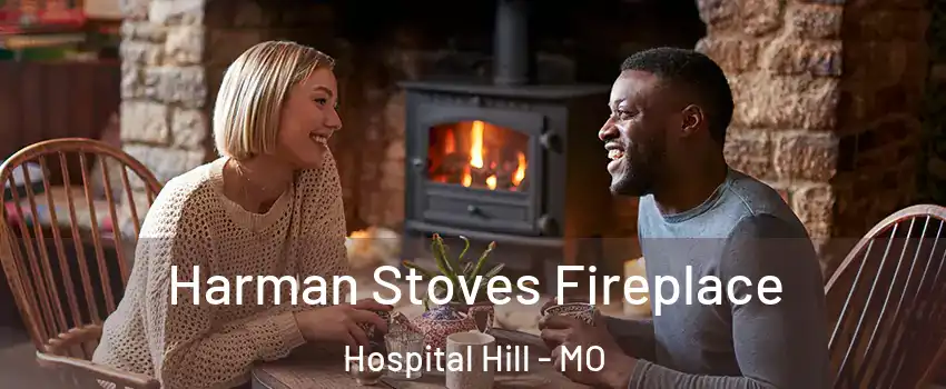 Harman Stoves Fireplace Hospital Hill - MO
