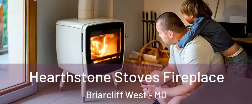 Hearthstone Stoves Fireplace Briarcliff West - MO