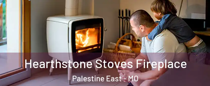 Hearthstone Stoves Fireplace Palestine East - MO