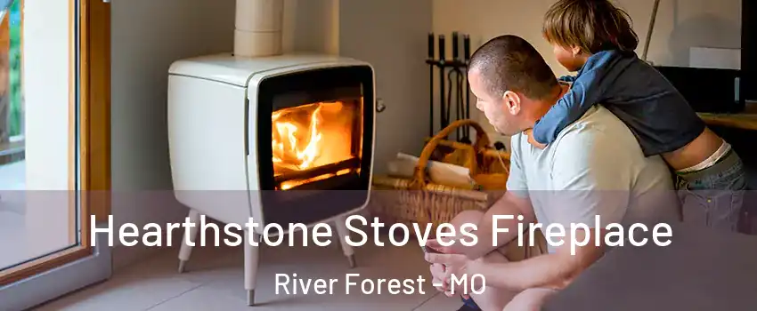 Hearthstone Stoves Fireplace River Forest - MO