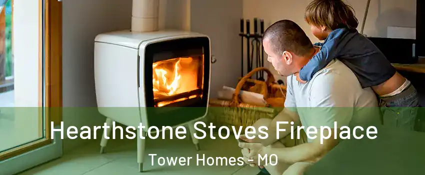 Hearthstone Stoves Fireplace Tower Homes - MO