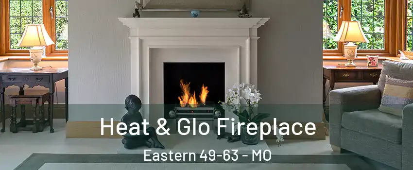 Heat & Glo Fireplace Eastern 49-63 - MO